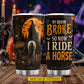 Personalized Halloween Witch Riding Horse Tumbler, My Broom Broke So Now I Ride A Horse, Spooky Season Stainless Steel Tumbler, Travel Mug Tumblers Gift For Horse Girl