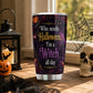 Personalized Halloween Witch Tumbler, I'm A Witch All Day, Spooky Season Stainless Steel Tumbler, Travel Mug Tumblers Gift For Witch Lover