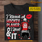 Funny Personalized Hockey T-shirt, I Kissed A Hockey Player And I Liked It Tees Valentine's Day Gift For Girlfriends Or Wife Hockey Players, Hockey Lovers