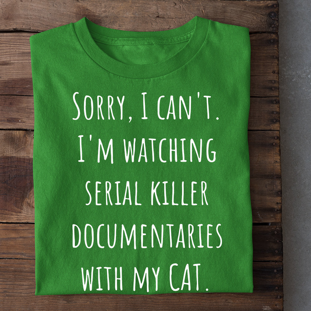 Cat T-shirt, Sorry I Can't I'm Watching With My Cat, Gift For Cat Lovers, Cat Owners, Cat Tees, Father's Day Gift