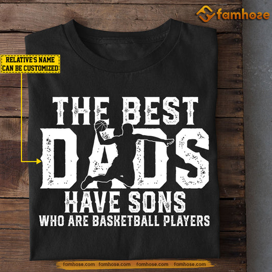 Basketball Boys T-shirt, The Best Dads Have Sons Who Are Basketball Players, Father's Day Gift For Basketball Lovers, Basketball Players