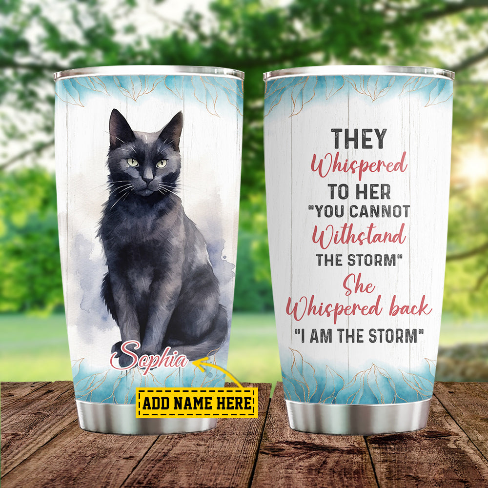 Personalized Black Cat Tumbler, She Whispered Back I'm A Storm Stainless Steel Tumbler, Gift For Cat Lovers, Cat Owners