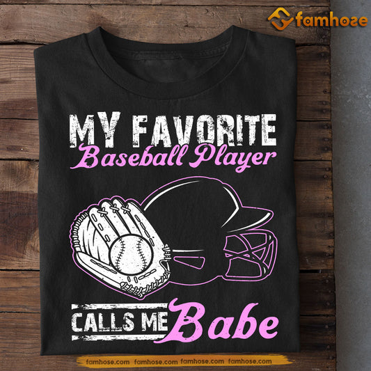 Funny Baseball T-shirt, My Favorite Baseball Player Calls Me Babe Sport Tee Valentine's Day Gift For Girlfriend Or Wife From Husband Or Yourself Baseball Lovers