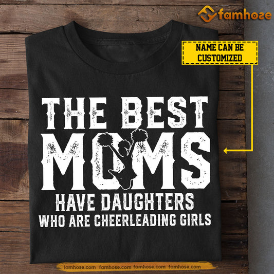 Personalized Cheerleading Mom Girl T-shirt, The Best Moms Have Daughters Cheerleader Tees Mother's Day Gift For Cheerleading Lovers