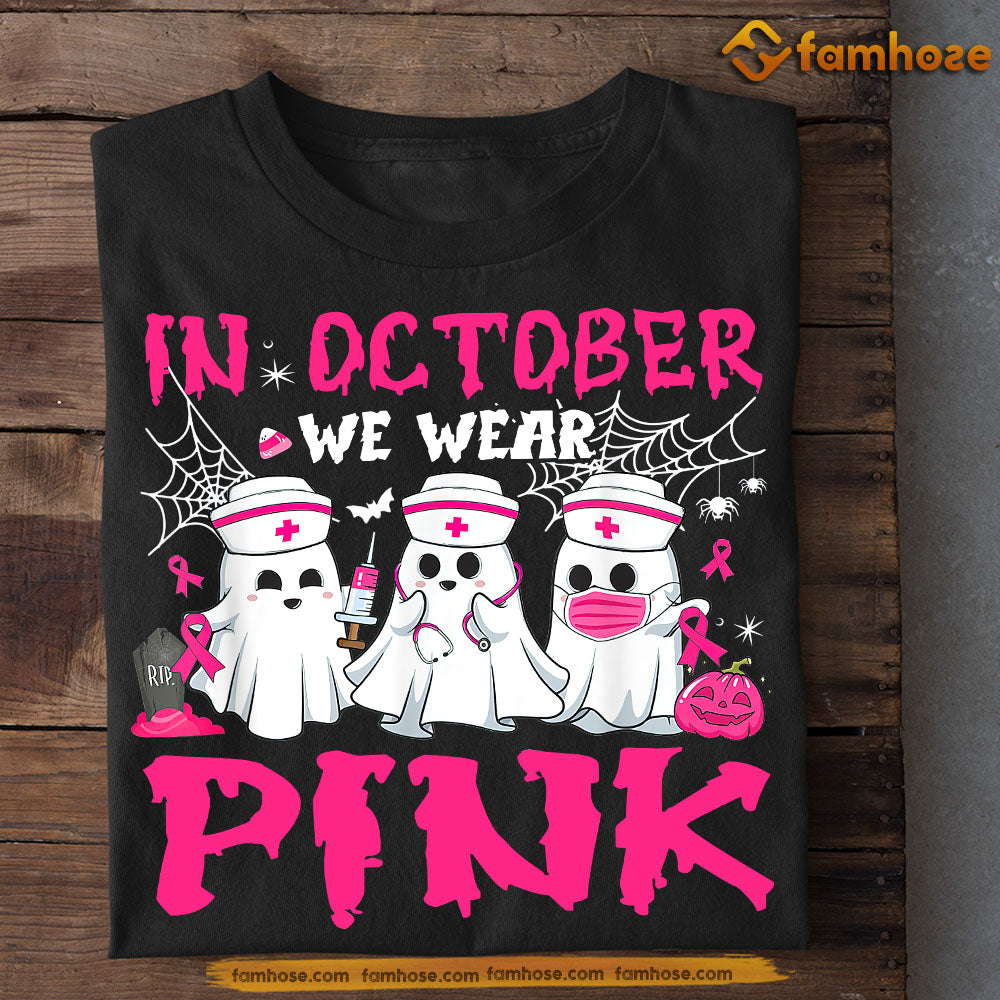 Funny Nurse T-shirt, In October We Wear Pink Break Cancer Awareness Halloween Gift For Nurse