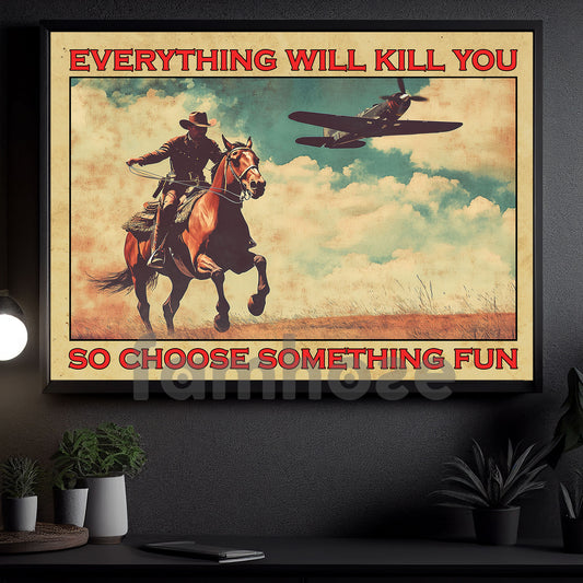 Vintage Horse Riding Boy Canvas Painting, Everything Will Kill You So Choose Something Fun, Cowboy Wall Art Decor, Funny Poster Gift For Horse Lovers