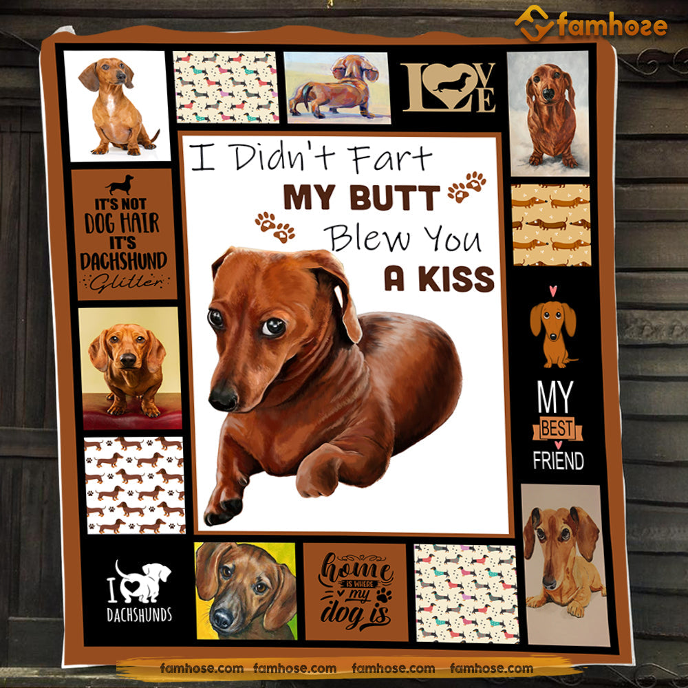 Funny Dachshund Dog Blanket, I Didn't Fart My Butt Blew You A Kiss, Dachshund Fleece Blanket - Sherpa Blanket Gift For Dog Lovers, Dog Owners