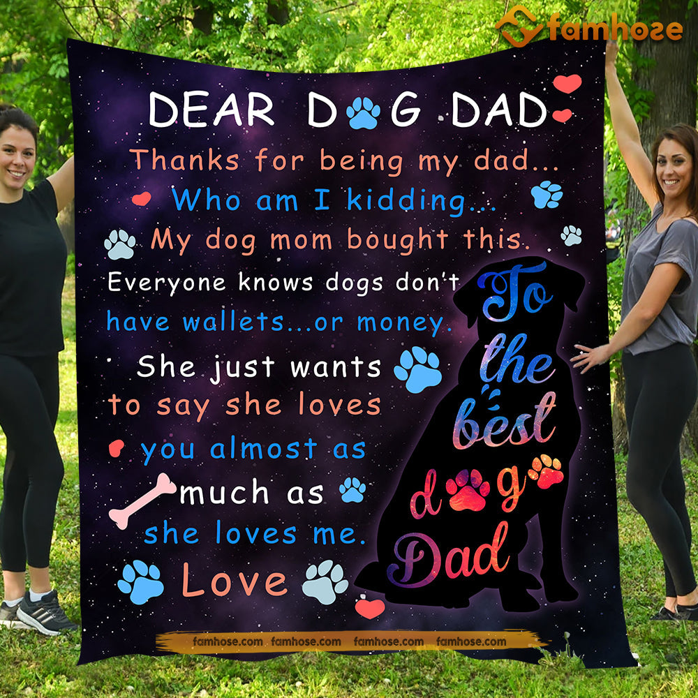 Dog Blanket, Dear Dog Dad Thanks For Being My Dad Fleece Blanket - Sherpa Blanket Father's Day Gift For Dad From Daughter & Son