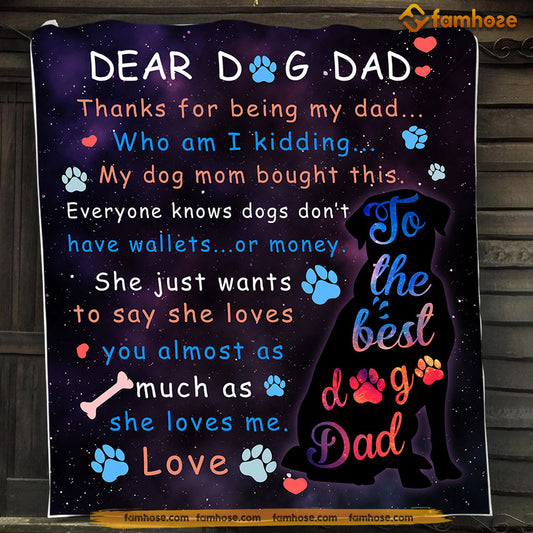 Dog Blanket, Dear Dog Dad Thanks For Being My Dad Fleece Blanket - Sherpa Blanket Father's Day Gift For Dad From Daughter & Son