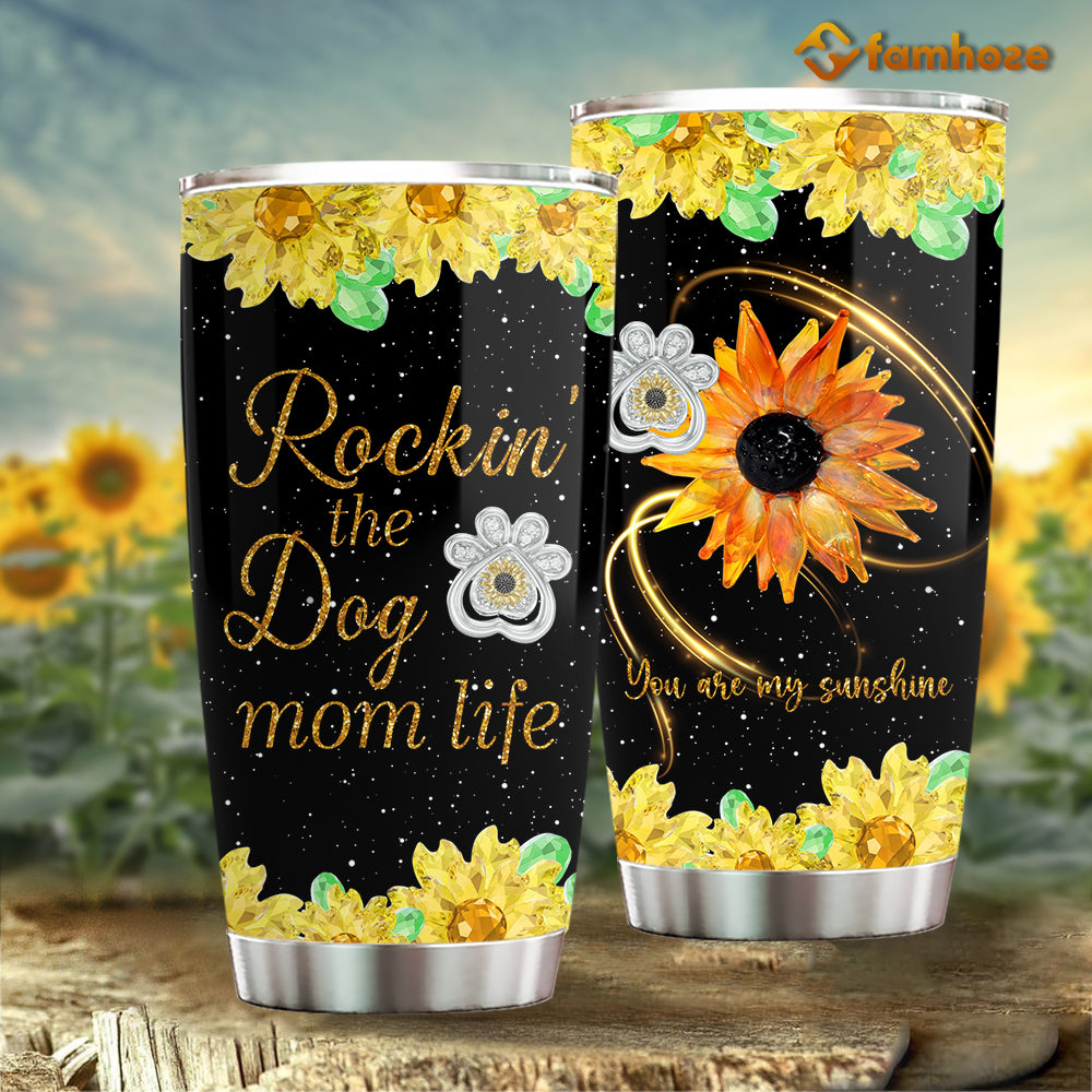 Mother's Day Dog Tumbler, Rockin' The Dog Mom Life You're My Sunshine, Stainless Steel Tumbler, Tumbler Gifts For Moms