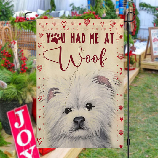 Valentine's Day Westie Dog Flag, You Had Me At Woof, Westie Garden Flag & House Flag Gift, Valentines Flag Gift For Dog Lovers