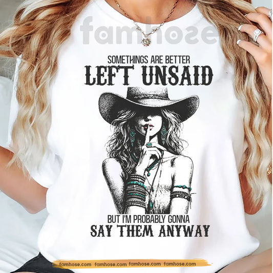 Cowgirl T-shirt, Somethings Are Better Left Unsaid Tees Gift For Cowgirls
