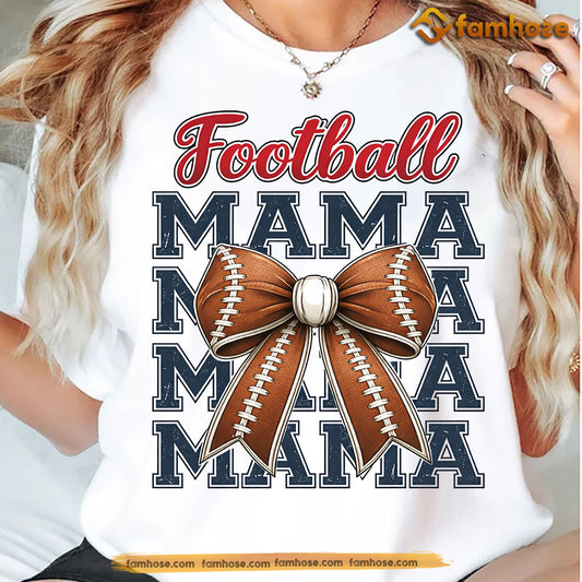 Football Mom T-shirt, Football Mama Sport Tees Mother's Day Gift For Football Lovers