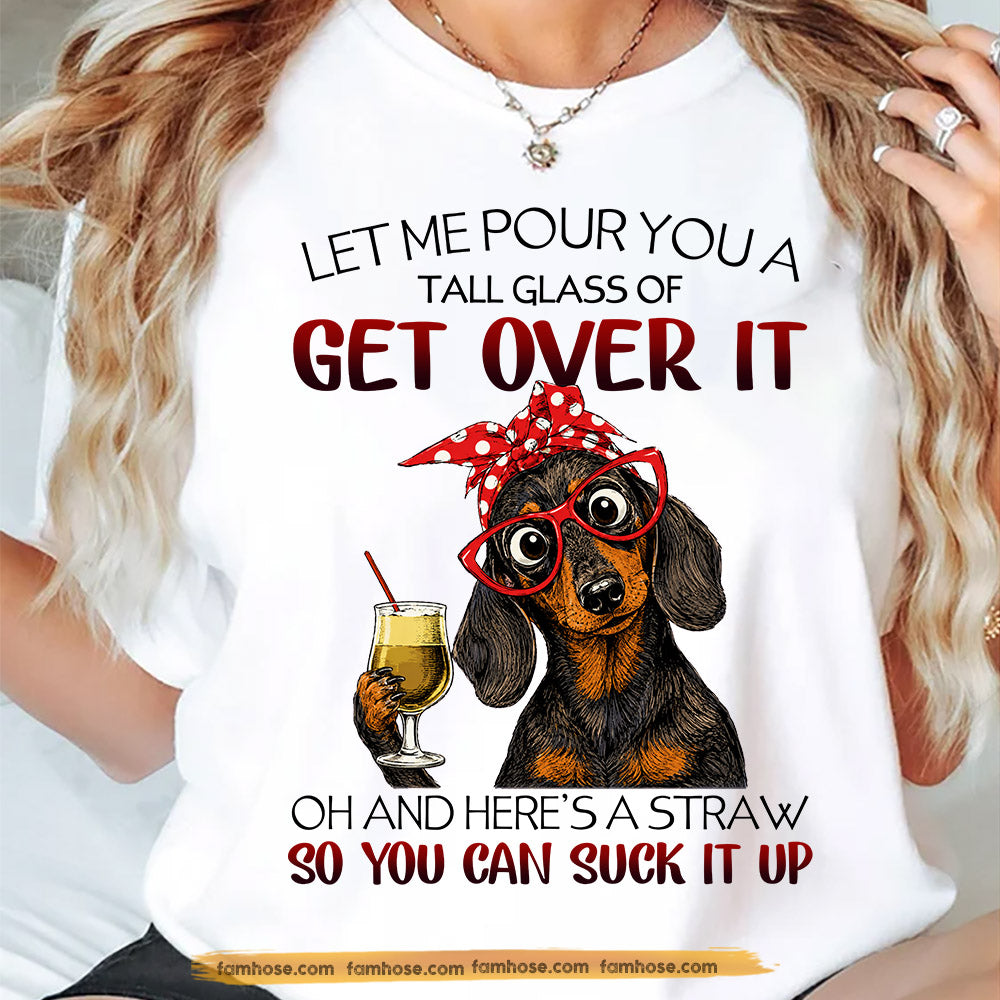 Funny Dachshund Dog T-shirt, Let Me Pour You A Tall Glass Tees Gift For Dog Lover