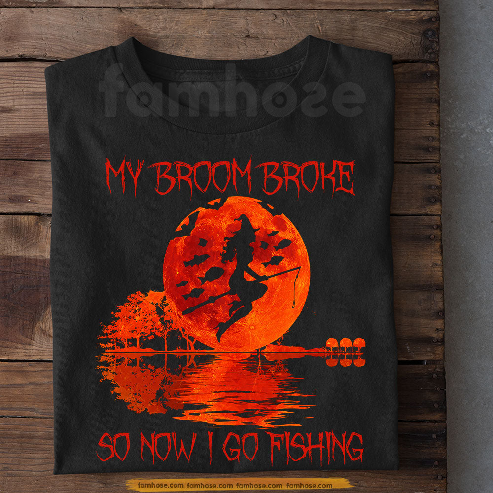 Funny Halloween Fishing Witch T-shirt, My Broom Broke Tees Spooky Season Gift For Fishing Lover