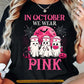 Pink Halloween & Breast Cancer Awareness T-shirt, In October We Wear Pink Ribbon Tees Spooky Season Gift For Ghost & Nurse Lover