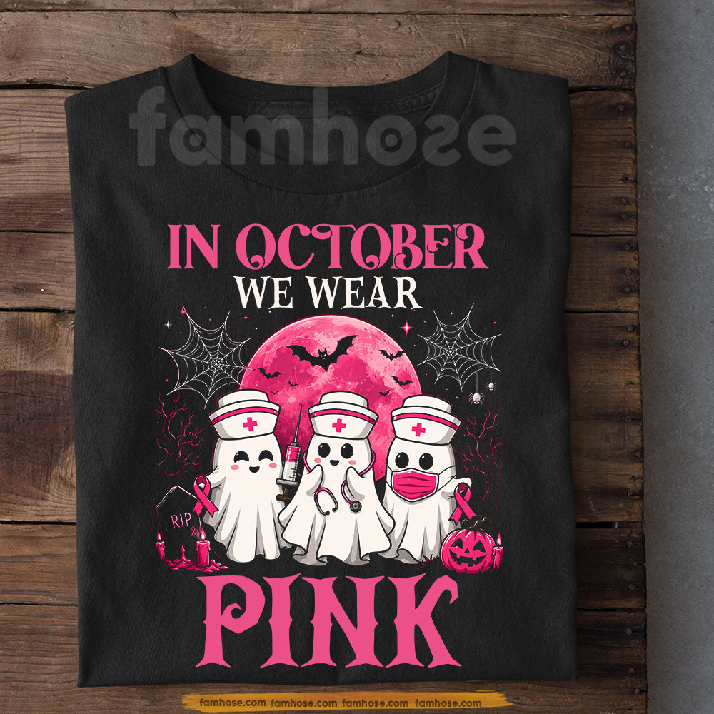 Pink Halloween & Breast Cancer Awareness T-shirt, In October We Wear Pink Ribbon Tees Spooky Season Gift For Ghost & Nurse Lover