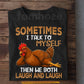 Funny Chicken T-shirt, Sometimes I Talk To Myself Tees Gift For Chicken Lover