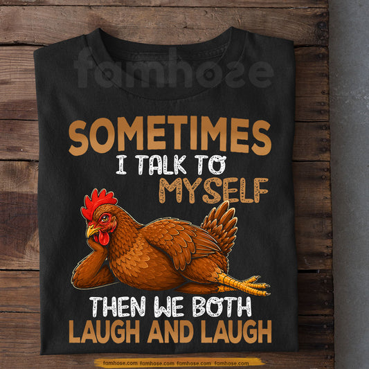Funny Chicken T-shirt, Sometimes I Talk To Myself Tees Gift For Chicken Lover