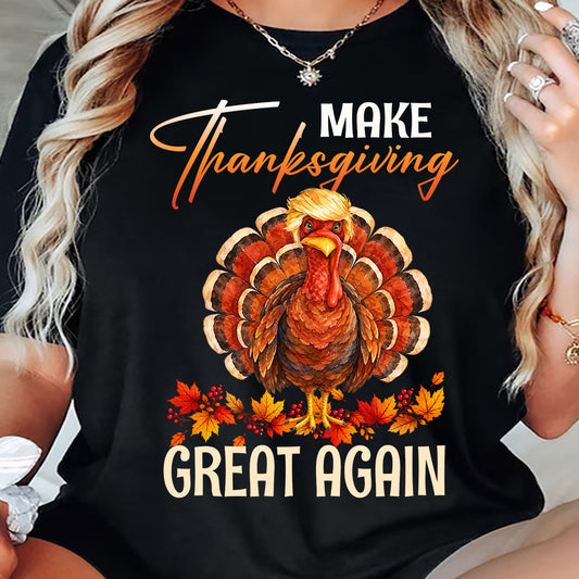 Funny Thanksgiving Trump Turkey T-shirt, Make Thanksgiving Great Again Tees Thankful Gift For Turkey Lover