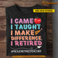 Vintage Personalized Teacher T-shirt, I Came I Taught I Make Difference I Retired Tees Gift For Teacher Lovers