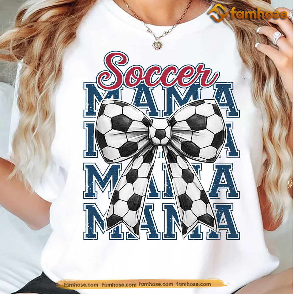 Soccer Mom T-shirt, Soccer Mama Tees Gift For Soccer Lover