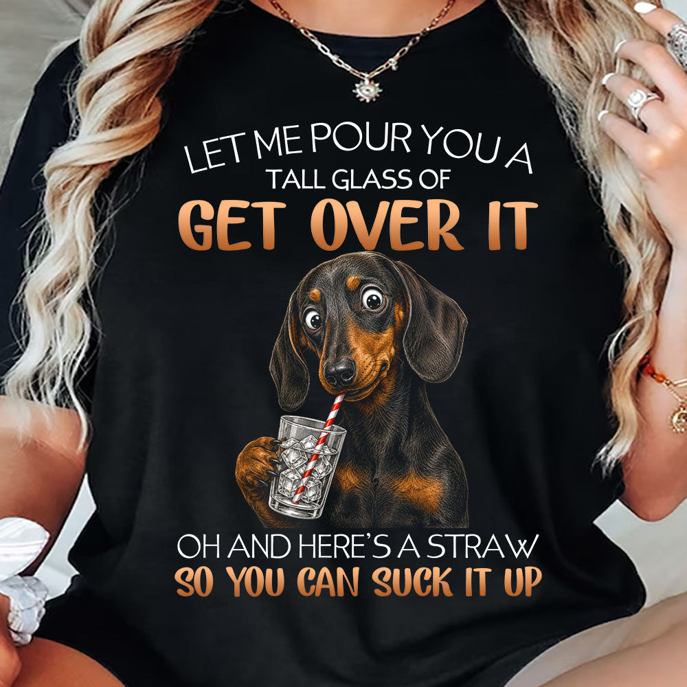 Funny Dachshund Dog T-shirt, Let Me Pour You A Tall Glass Tees Gift For Dachshund Dog Lover