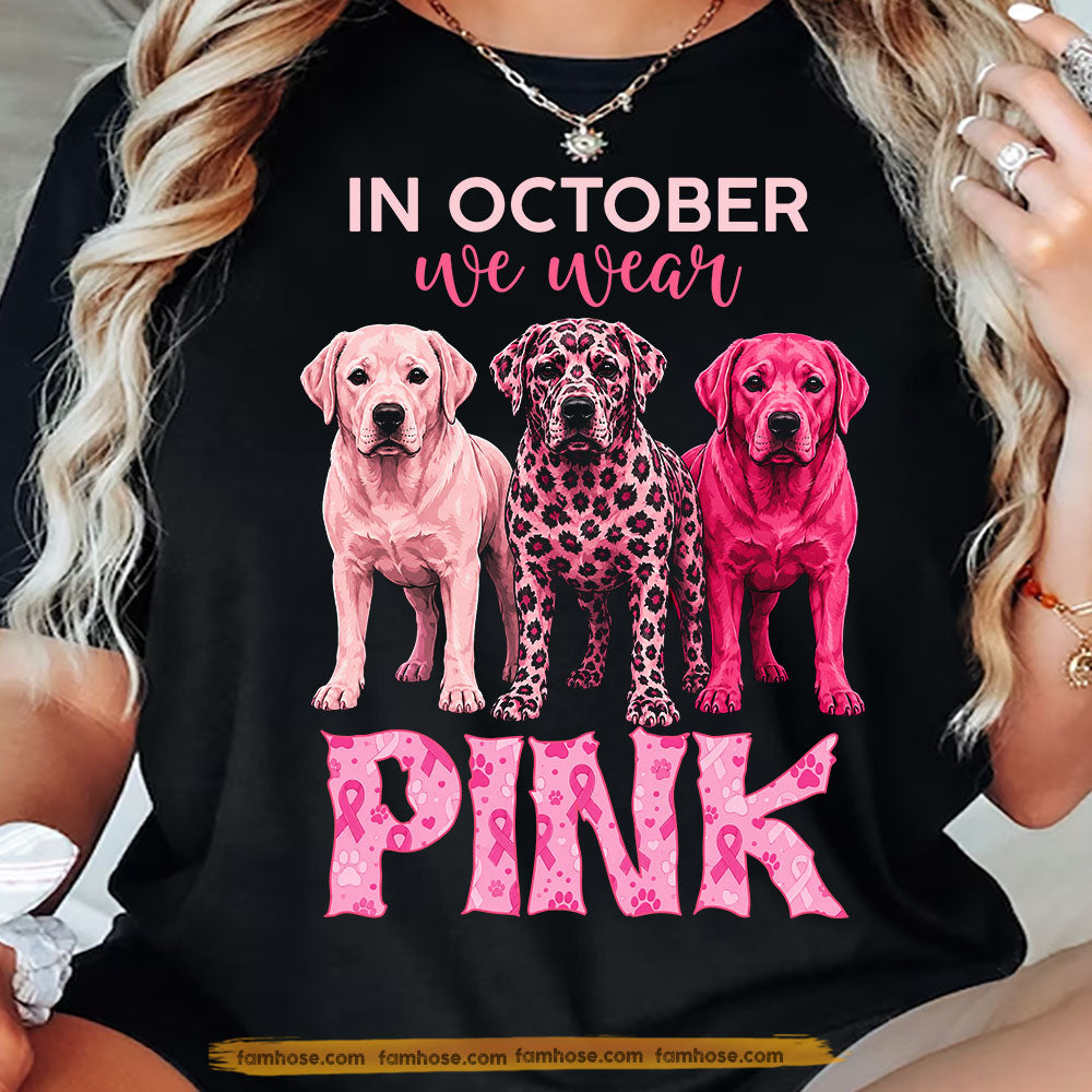 Labrador Dog Breast Cancer Awareness T-shirt, In October We Wear Pink Ribbon Tees Gift For Dog Lover