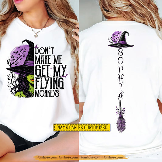 Personalized Halloween Witch Two-sided T-shirt, Don't Make Me Get My Flying Monkeys Tees Spooky Season Gift For Witch Lover