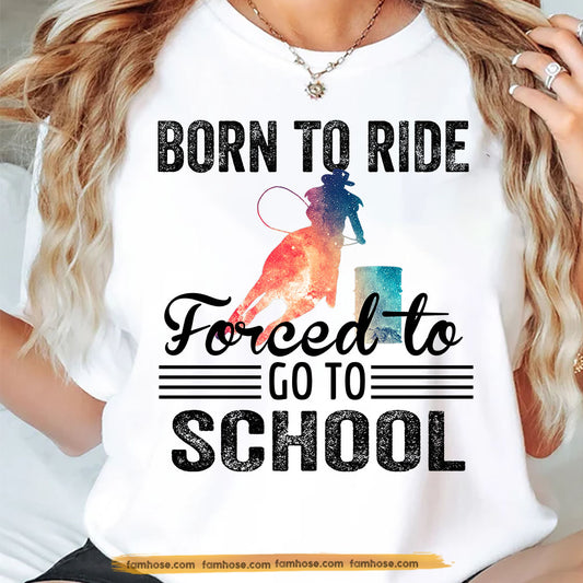 Barrel Racing T-shirt, Born To Ride Go To School, Back To School Gift For Barrel Racing Lovers, Horse Tees, Horse Kids