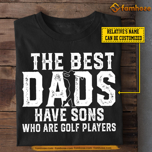 Funny Personalized Golf Son T-shirt, The Best Have Sons Who Are Golf Players Sport Tees Gift For Golf Lovers