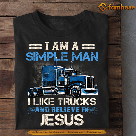 Interesting Jesus Trucker T-shirt, I Am A Simple Man, Gift For Truck Drivers