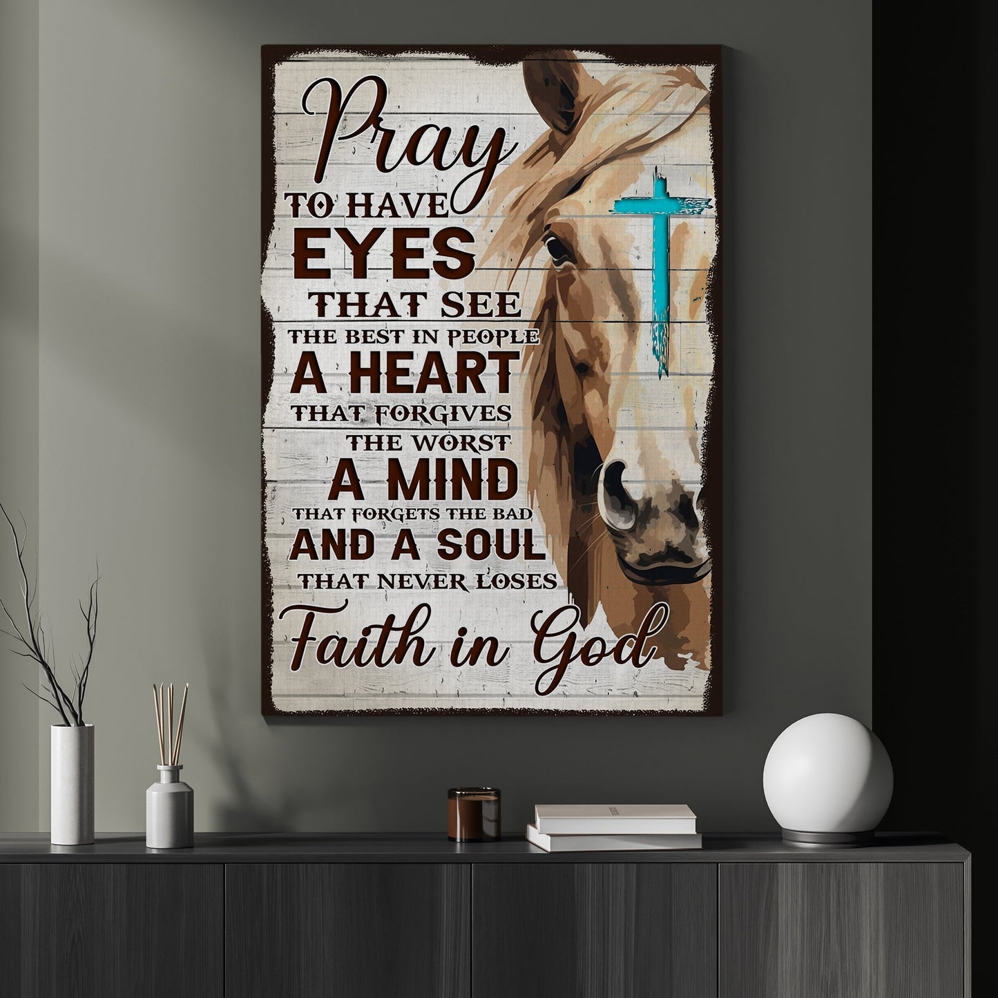 Pray To Have Eyes Heart Mind And Soul, Horse Canvas Painting, God Wall Art Decor - Poster Gift For Horse Lovers