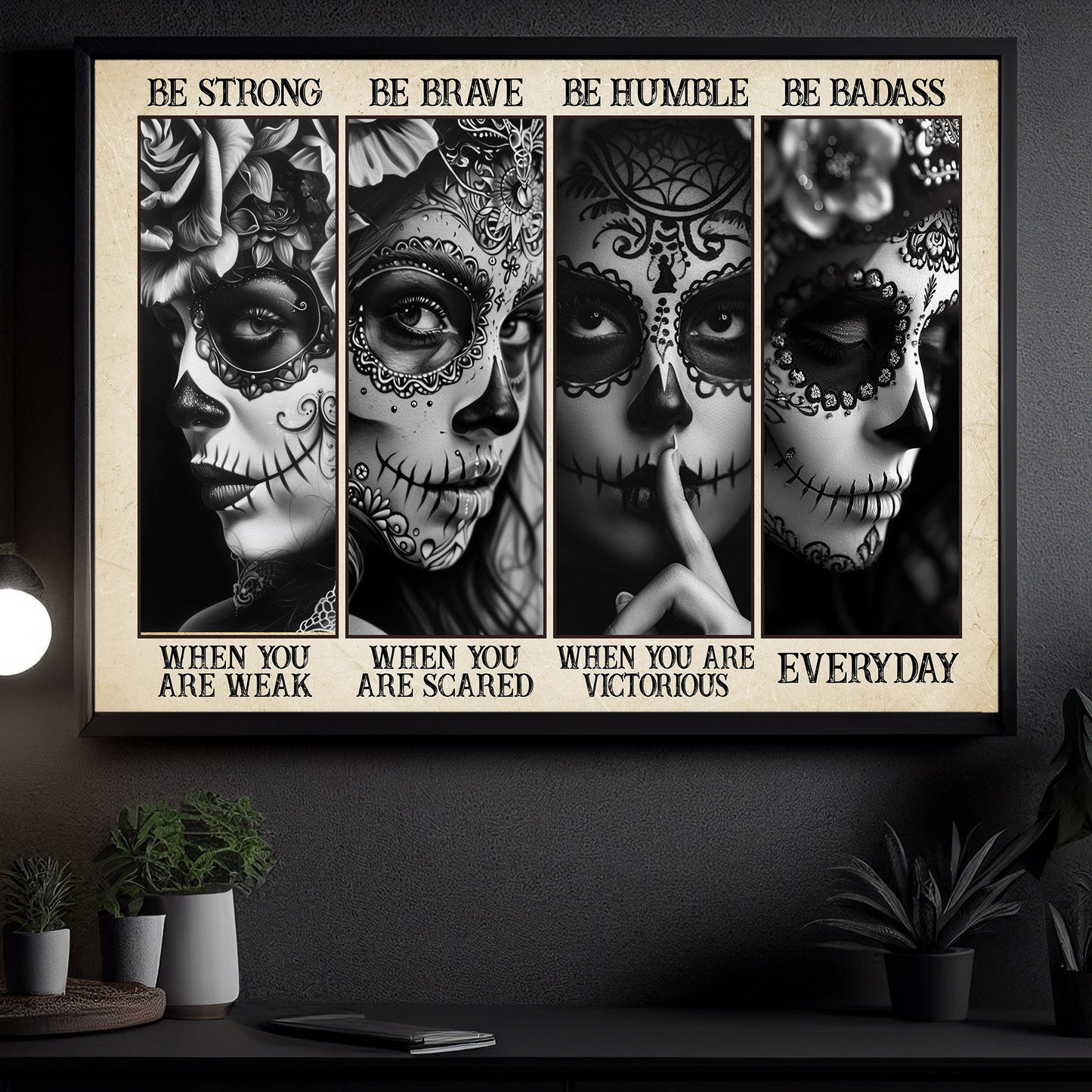 Be Strong Be Brave Be Humble Be Badass, Sugar Skull Girl Canvas Painting, Wall Art Decor, Resilience Poster Gift