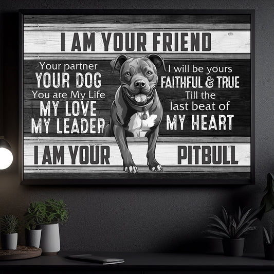 I'm Your Friend Your Dog You Are My Life My Love I'm Pitbull, Pitbull Canvas Painting, Dog Wall Art Decor - Poster Gift For Dog Lovers