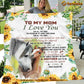 Mother's Day Horse Blanket, To My Mom I Love You You Are The World Fleece Blanket - Sherpa Blanket Gift For Moms From Daughters
