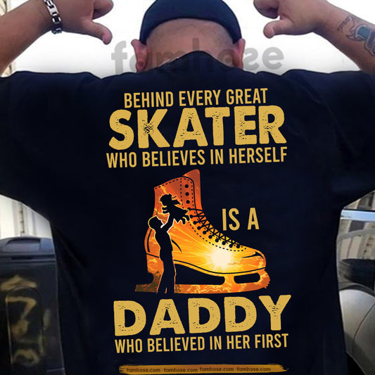 Ice Skating Dad Daughter Backside T-shirt, Behind Every Great Skater Sport Tees Father's Day Gift For Ice Skating Lovers