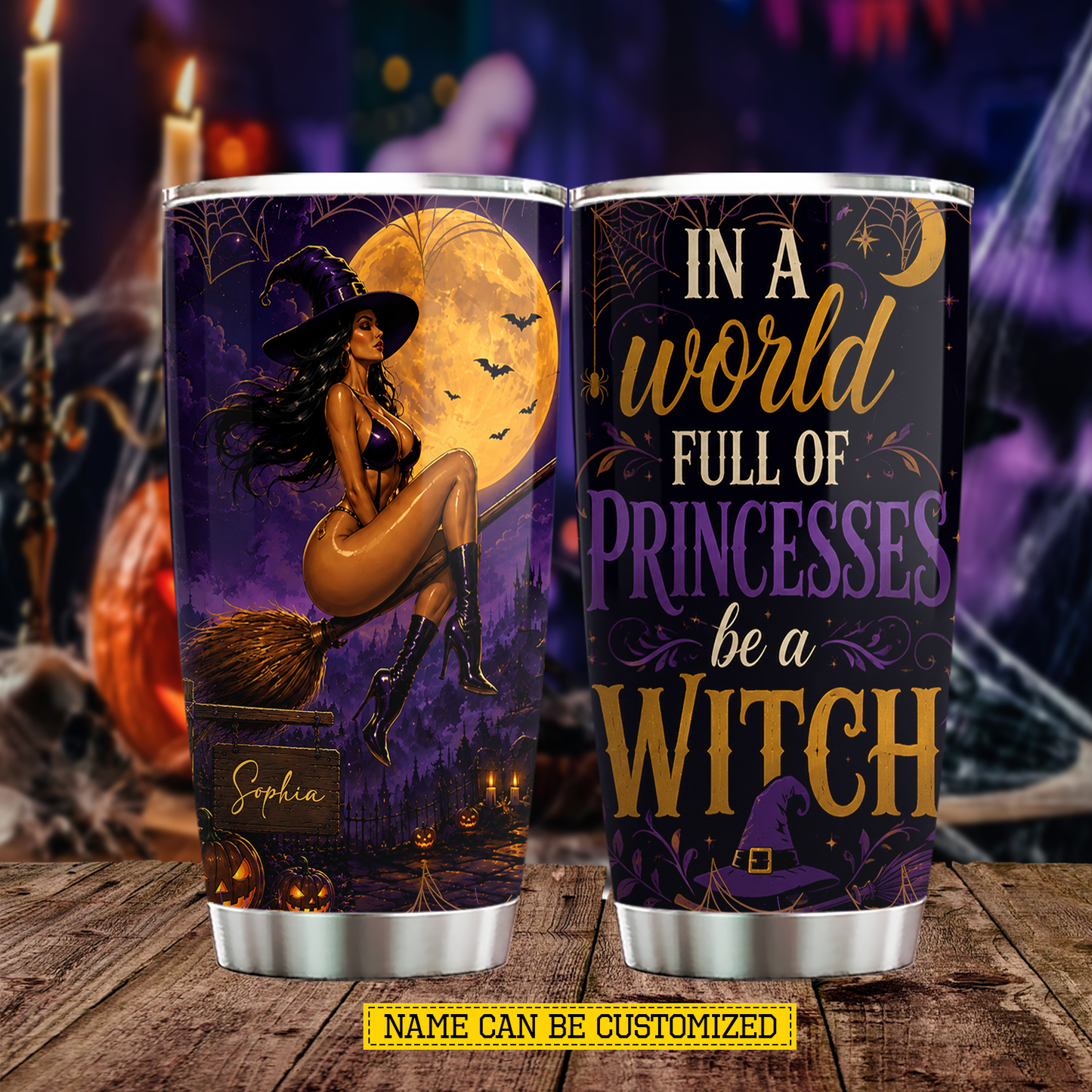 Sexy Personalized Halloween Witch Tumbler, In A World Full Of Princesses Stainless Steel Tumbler Spooky Season Gift For Witch Lover
