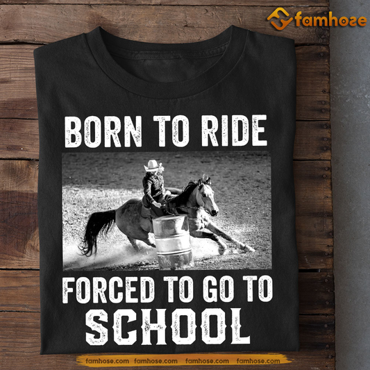 Funny Barrel Racing T-shirt, Born To Ride Gift For Barrel Racing Lovers
