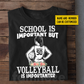Personalized School Volleyball Girl T-shirt, School Is Important Tee Gift For Volleyball Lovers