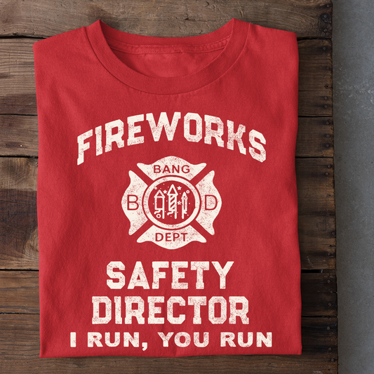 Funny Firefighter T-shirt Fireworks Safety I Run You Run Gift For Firefighter Lovers Firefighter Tees