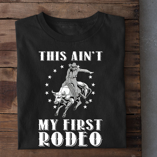 Bull Riding T-shirt, This Ain't My First Rodeo, Bull Riders Lover Gift, Bull Rider Tees