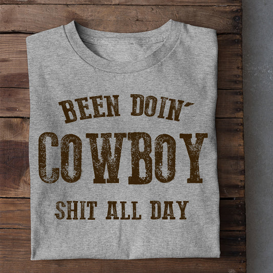 Bull Riding T-shirt, Been Doin' Cowboy Shit All Day, Bull Riders Lover Gift, Bull Rider Tees