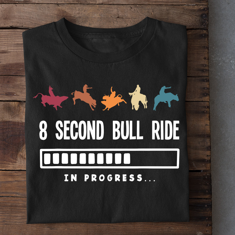 Bull Riding T-shirt, 8 Second Bull Ride In Progress Bull Riding, Bull Riders Lover Gift, Bull Rider Tees