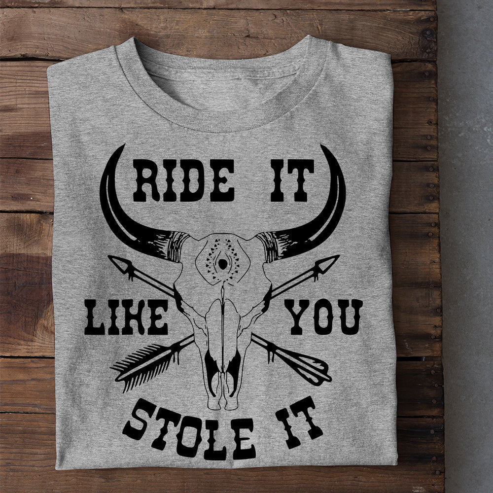 Bull Riding T-shirt, Ride It Like You Stole It, Bull Riders Lover Gift, Bull Rider Tees