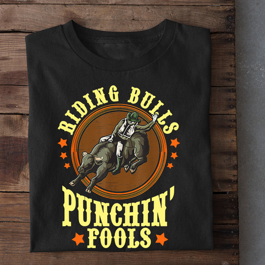 Bull Riding T-shirt, Riding Bulls Punching Fools, Bull Riders Lover Gift, Bull Rider Tees