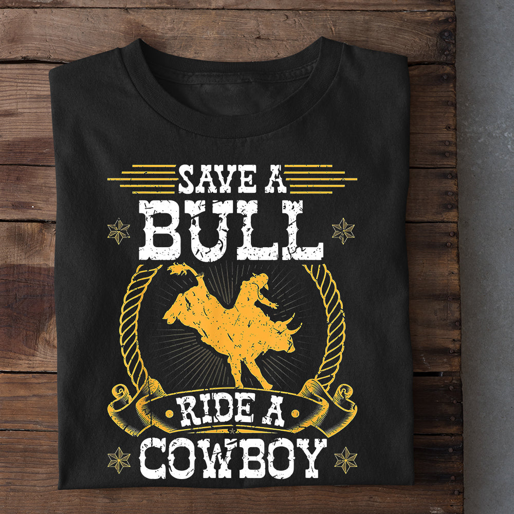 Bull Riding T-shirt, Save A Bull Ride A Cowboy Bull Riding, Bull Riders Lover Gift, Bull Rider Tees