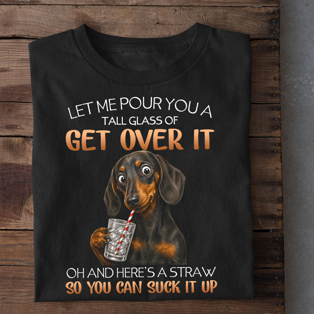Funny Dachshund Dog T-shirt, Let Me Pour You A Tall Glass Tees Gift For Dachshund Dog Lover