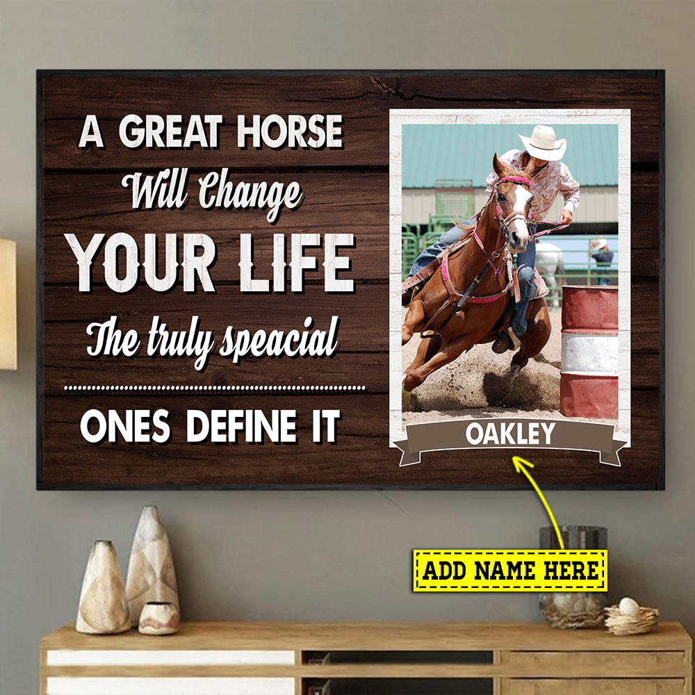 A Great Horse Will Change Your Life, Personalized Horse Poster & Canvas, Barrel Racing Canvas Wall Art, Christmas Gift For Horse Lovers