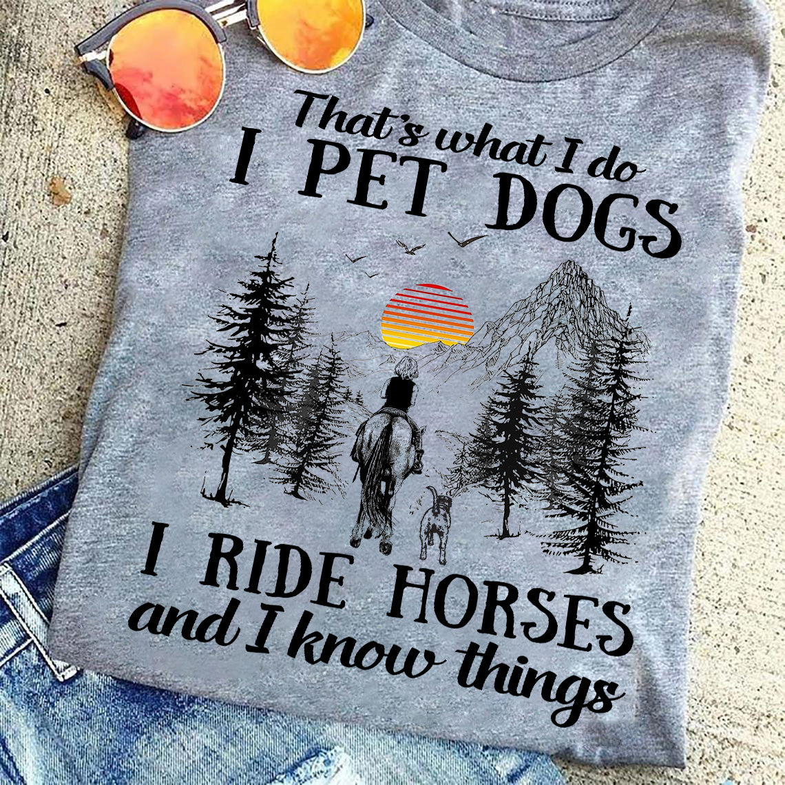 Horse T-shirt, That's What I Do I Pet Dogs I Ride Horses, Horse Lover Gift, Horse Tees, Horse Shirt